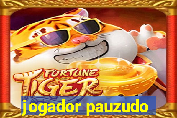 jogador pauzudo